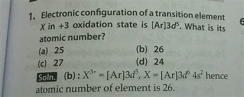 The electronic configuration of transition element X is Ar3d5.